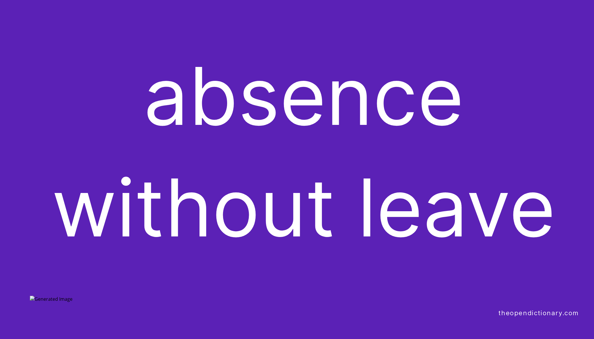 Absence Without Leave Meaning Of Absence Without Leave Definition Of Absence Without Leave 